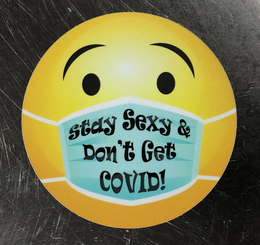 Stay Sexy & Don’t Get COVID! (Matte)